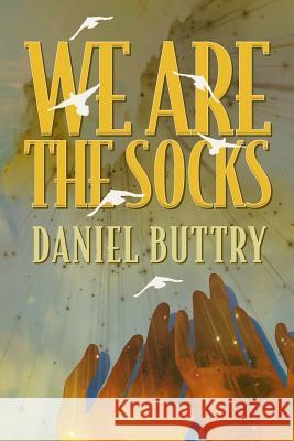 We Are The Socks Buttry, Daniel L. 9781942011033 Read the Spirit Books - książka