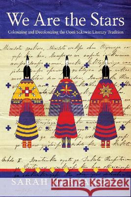 We Are the Stars: Colonizing and Decolonizing the Oceti Sakowin Literary Tradition Sarah Hernandez 9780816545629 University of Arizona Press - książka