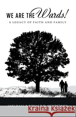 We Are the Wards!: A Legacy of Faith and Family Jaki Hall, Ronald D Henderson 9781973674849 WestBow Press - książka