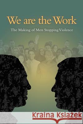 We Are the Work Bathrick, Dick 9781490721071 Trafford Publishing - książka