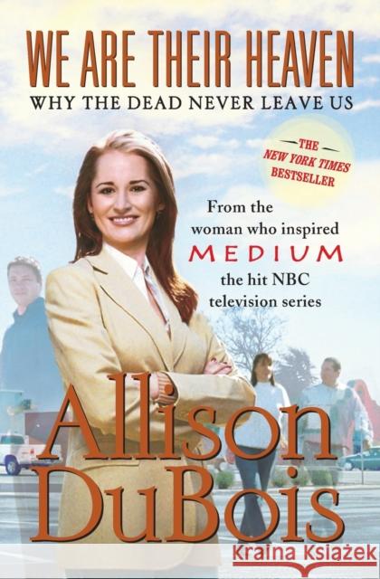 We Are Their Heaven: Why the Dead Never Leave Us Allison DuBois 9780743291132 Fireside Books - książka