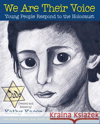 We are Their Voice: Young People Respond to the Holocaust Kathy Kacer 9781926920771 Second Story Press - książka