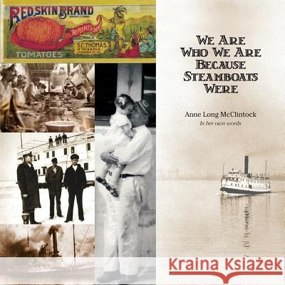 We Are Who We Are Because Steamboats Were Anne Long McClintock 9781503039902 Createspace - książka