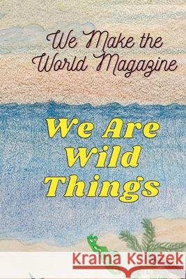 We Are Wild Things - Wmwm Summer 2021 Raini Chugh, Janaki Mohta, Anisha Vasudevan 9781304875228 Lulu.com - książka