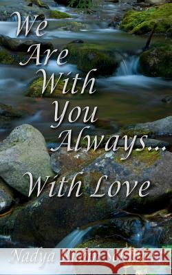 We Are With You Always....With Love Schubert, Nadya 9781477486863 Createspace - książka