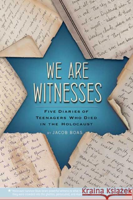 We Are Witnesses: Five Diaries of Teenagers Who Died in the Holocaust Jacob Boas 9780312535674 Square Fish - książka