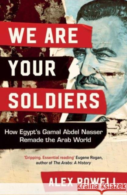 We Are Your Soldiers: How Egypt's Gamal Abdel Nasser Remade the Arab World  9781398514225 Simon & Schuster Ltd - książka