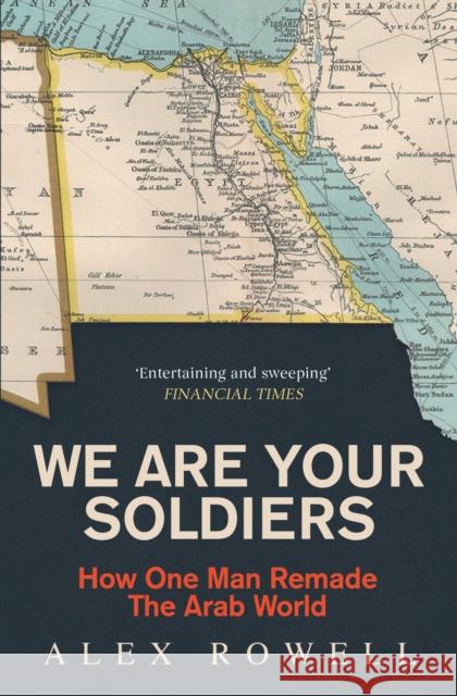 We Are Your Soldiers: How Egypt's Gamal Abdel Nasser Remade the Arab World Alex Rowell 9781398514249 Simon & Schuster Ltd - książka