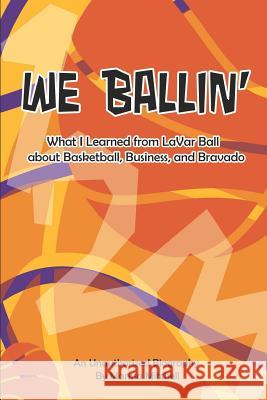 We Ballin': What I Learned from Lavar Ball about Basketball, Business, and Bravado Marissa Mitchell 9781732973039 Esther Enterprises - książka