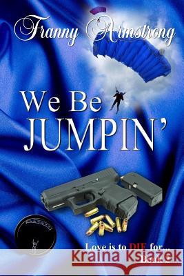 We Be Jumpin': Love is to DIE for... Armstrong, Franny 9781530834099 Createspace Independent Publishing Platform - książka