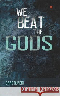 We Beat the Gods Saad Quadri 9789390040537 Leadstart Inkstate - książka