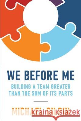 We Before Me: Building a Team Greater Than the Sum of Its Parts Michael Gilpin 9781625862334 Credo House Publishers - książka