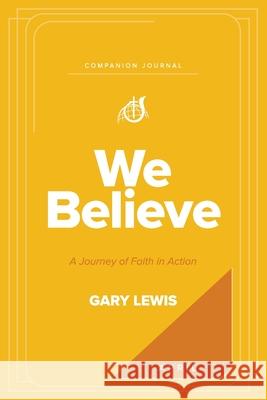 We Believe Companion Journal: A Journey of Faith in Action - April Bishop Gary Lewis 9781969062148 Arrows & Stones - książka