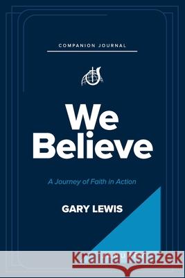 We Believe Companion Journal: A Journey of Faith in Action - January Gary Lewis 9781969062117 Arrows & Stones - książka