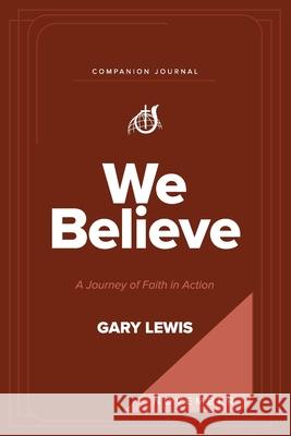 We Believe Companion Journal: A Journey of Faith in Action - November Bishop Gary Lewis 9781969062216 Arrows & Stones - książka
