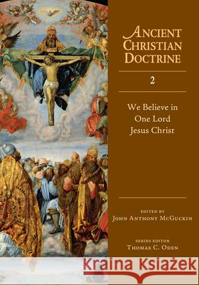 We Believe in One Lord Jesus Christ John Anthony McGuckin 9780830825325 IVP Academic - książka