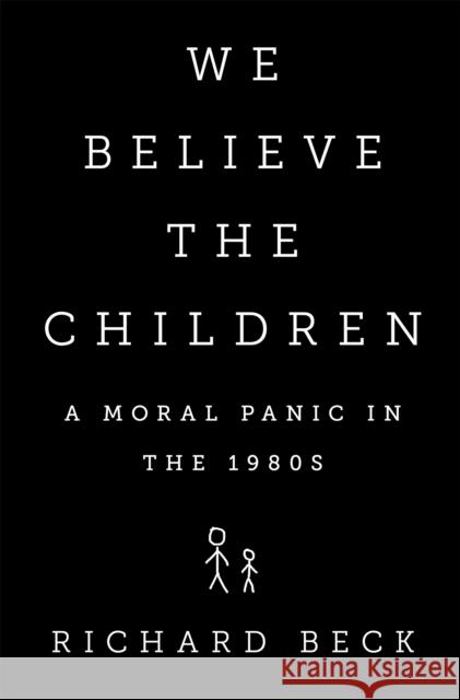 We Believe the Children: A Moral Panic in the 1980s Richard Beck 9781610392877 PublicAffairs - książka