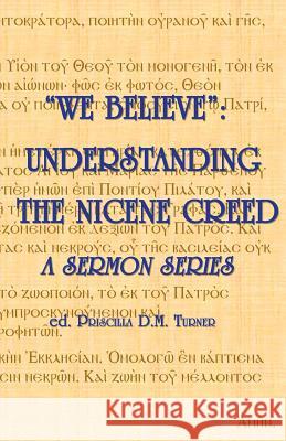 We Believe: Understanding the Nicene Creed Priscilla D. M. Turner Karl a. Przywala Christopher J. G. Turner 9781775106234 C&p Books - książka