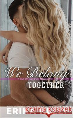 We Belong Together Erika Kelly 9780999258590 Ek Publishing, LLC - książka