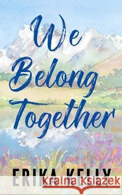 We Belong Together (Alternate Special Edition Cover) Erika Kelly   9781955462204 Ek Publishing II LLC - książka