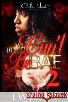 We Both Can't Be Bae 2 Twyla T 9781530431021 Createspace Independent Publishing Platform - książka