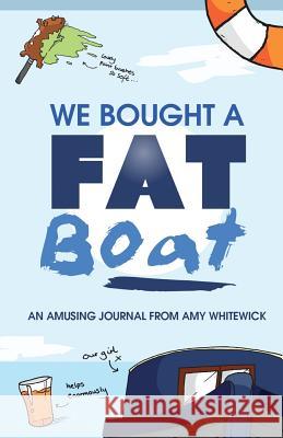 We Bought a Fat Boat Amy Whitewick 9781511800952 Createspace - książka