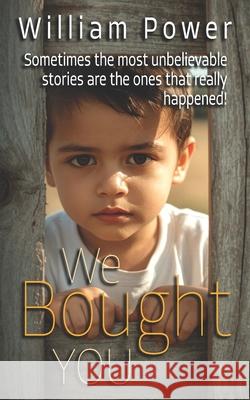 We Bought YOU: An Adoption Story That Strikes at Your Soul William Power 9781764211543 Aussie Guy's Books - książka