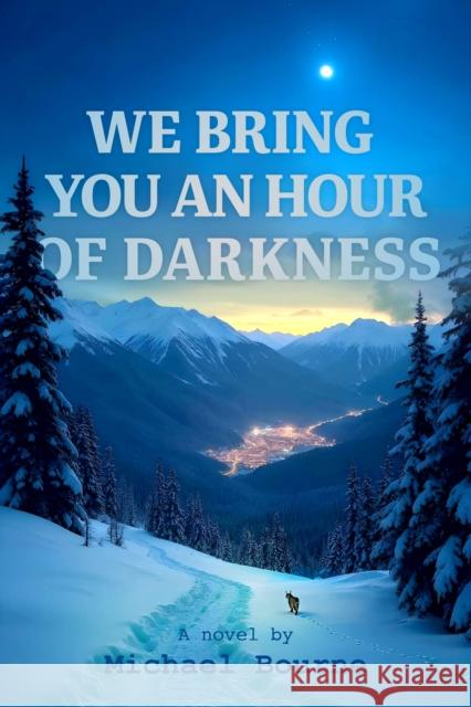 We Bring You an Hour of Darkness Michael Bourne 9781954600263 Doppelhouse Press - książka