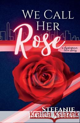 We Call Her Rose Stefanie Barnfather   9781738715756 Stefanie Barnfather - książka