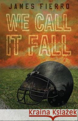 We Call It Fall James Fierro 9781478789802 Outskirts Press - książka