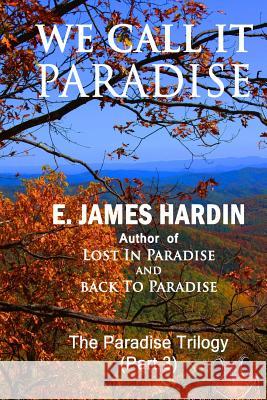 We Call It Paradise E. James Hardin 9781517226541 Createspace - książka