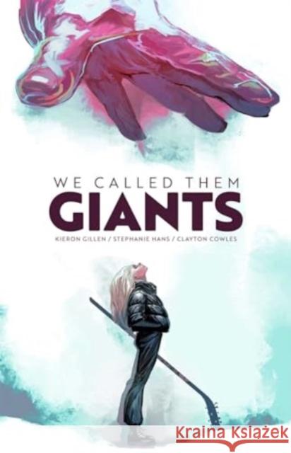 We Called Them Giants Kieron Gillen Stephanie Hans 9781534387072 Image Comics - książka