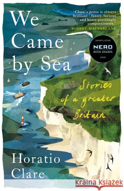 We Came by Sea: Stories of a greater Britain Horatio Clare 9781915068613 Little Toller Books - książka