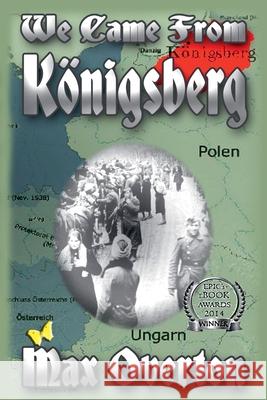 We Came From Konigsberg Max Overton 9781925574548 Writers Exchange E-Publishing - książka