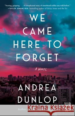 We Came Here to Forget: A Novel Andrea Dunlop 9781982103439 Simon & Schuster - książka