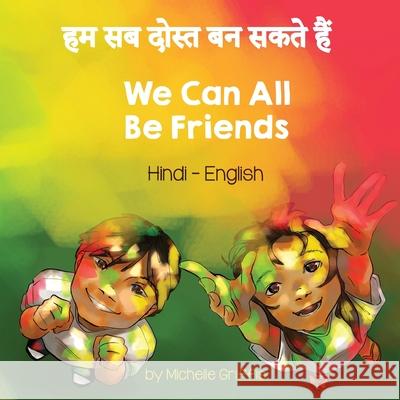 We Can All Be Friends (Hindi-English) Michelle Griffis Manjeet Hundal 9781636851600 Language Lizard, LLC - książka