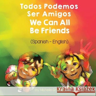 We Can All Be Friends (Spanish-English): Todos Podemos Ser Amigos Michelle Griffis Laura Gomez 9781636850245 Language Lizard, LLC - książka