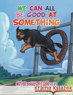 We Can All Be Good at Something Glenys Brown 9781499097641 Xlibris - książka