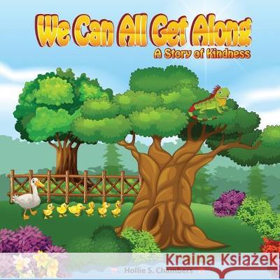 We Can All Get Along: A Story of Kindness Hollie S. Chambers 9781077031692 Insight Coaching & Counseling, LLC - książka