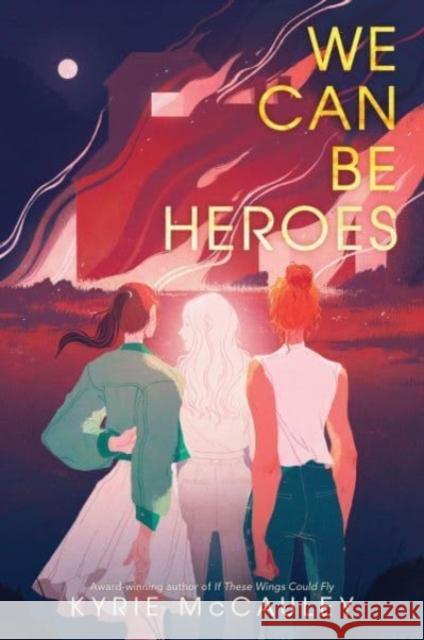 We Can Be Heroes McCauley, Kyrie 9780062885067 HarperCollins Publishers Inc - książka