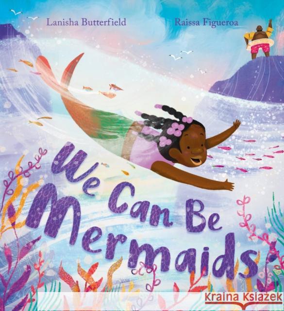 We Can Be Mermaids Lanisha Butterfield 9781444975888 Hachette Children's Group - książka