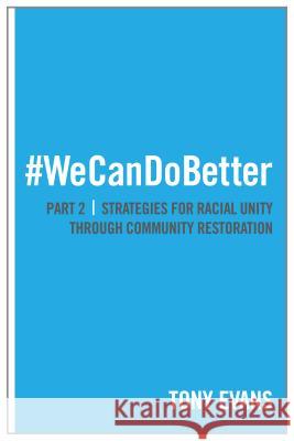 We Can Do Better: Strategies for Racial Unity Through Community Restoration (Part 2) Tony Evans 9780802411822 Moody Publishers - książka