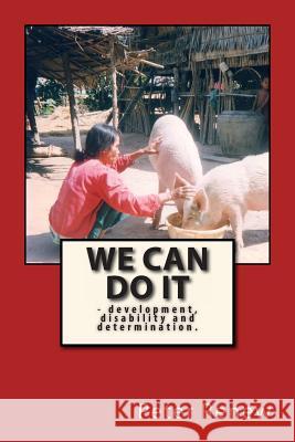 We Can Do It: -development, disability and determination Renew, Peter Jonathan 9781493693191 Createspace - książka