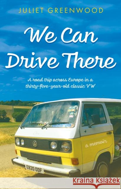 We Can Drive There Juliet Greenwood 9781915352576 The Book Guild Ltd - książka