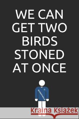 We can get two birds stoned at once Global Notebooks 9781694942289 Independently Published - książka