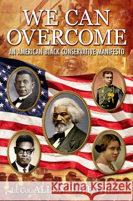 We Can Overcome: An American Black Conservative Manifesto Allen B. West 9781612544335 Brown Books Publishing Group - książka