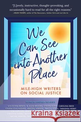 We Can See Into Another Place: Mile-High Writers on Social Justice Andrea Rexilius 9781917895217 Bower House - książka