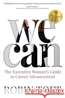 We Can: The Executive Woman's Guide to Career Advancement Robin Toft 9781949635034 Merack Publishing - książka