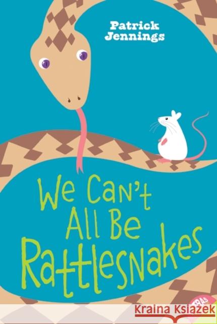 We Can't All Be Rattlesnakes Patrick Jennings 9780060821173 HarperCollins - książka