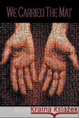 We Carried the Mat: My Faith Journey as a Primary Caregiver ...and How a Community Made All the Difference Jordan, Katie 9781449749552 WestBow Press - książka